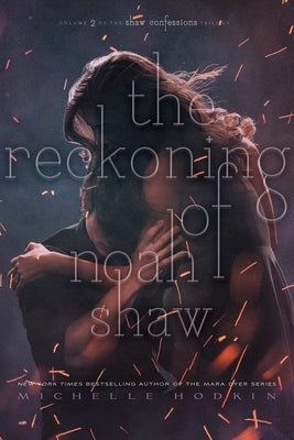 The Reckoning of Noah Shaw: Volume 2 by Hodkin, Michelle