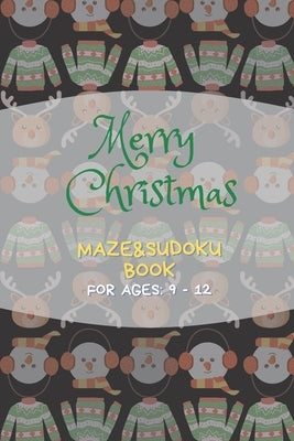 Christmas Maze&Sudoku Book: Activity Book for kids aged 9 - 12 49 amazing mazes and 49 special sudoku Gift for children by Dzik, Aleksandra