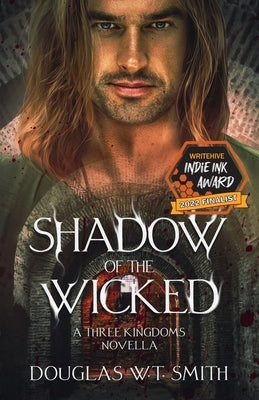 Shadow Of The Wicked: A Three Kingdoms Novella by Smith, Douglas W. T.