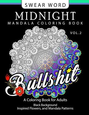 Swear Word Midnight Mandala Coloring Book Vol.2: Black pages Background Inspired Flowers and Mandala Patterns by Virginia a. Moore