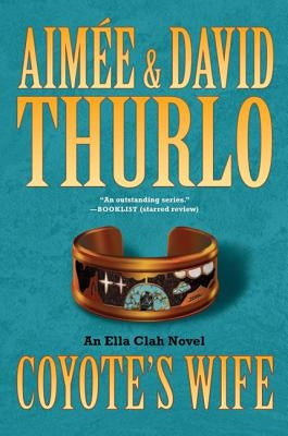 Coyote's Wife: An Ella Clah Novel by Thurlo, Aimée