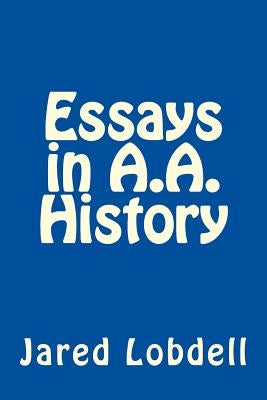 Essays in A.A. History by Lobdell, Jared C.