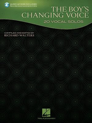 The Boy's Changing Voice: 20 Vocal Solos [With CD (Audio)] by Hal Leonard Corp