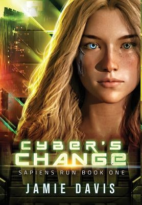 Cyber's Change: Sapiens Run Book 1 by Davis, Jamie