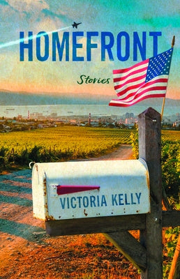 Homefront: Stories by Kelly, Victoria