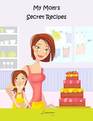 My Mom's Secret Recipes by Alhassar, Lamees