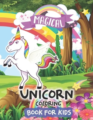 Unicorn Coloring Book: Magical Unicorn Coloring Book For Kids Age 4-8 kids Rainbow adorable drawing book arts, activity, girls by Iliams, Willey