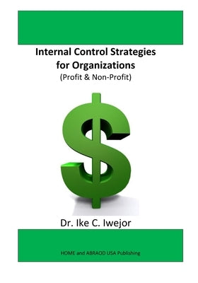 Internal Control Strategies for Organizations by Iwejor, Ike