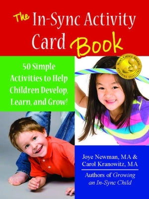 The In-Sync Activity Card Book: 50 Simple Activities to Help Children Develop, Learn, and Grow! by Kranowitz, Carol