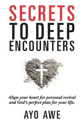 Secrets to Deep Encounters by Awe, Ayo