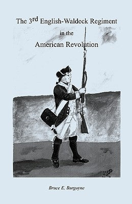 The Third English-Waldeck Regiment in the American Revolutionary War by Burgoyne, Bruce E.