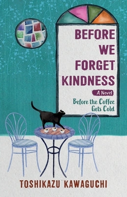 Before We Forget Kindness by Kawaguchi, Toshikazu