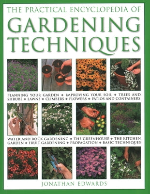 The Practical Encyclopedia of Gardening Techniques by Edwards, Jonathan