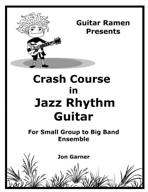 Crash Course In Jazz Rhythm Guitar: For Small Group to Big Band Ensemble by Garner, Jon