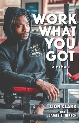 Work with What You Got: A Memoir by Clark, Zion