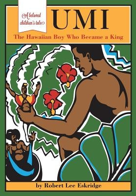 Umi: The Hawaiian Boy Who Became King by Eskridge, Robert Lee