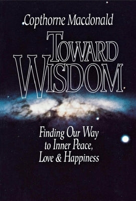 Toward Wisdom by MacDonald, Copthorne