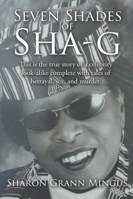 Seven Shades of Sha-g by Mingus, Sharon Grann