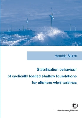 Stabilisation behaviour of cyclically loaded shallow foundations for offshore wind turbines by Sturm, Hendrik