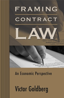 Framing Contract Law: An Economic Perspective by Goldberg, Victor