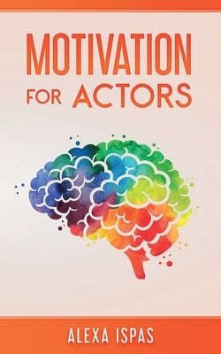 Motivation for Actors by Ispas, Alexa