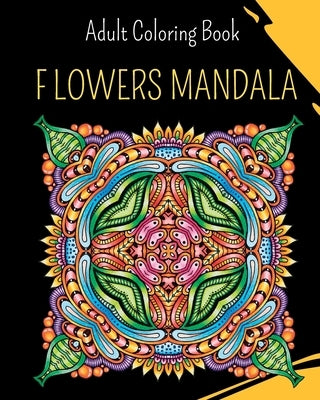 MANDALA Flowers - Adult Coloring Book: 30 coloring mandalas to relieve stress and to achieve a deep sense of calm by Press, Wonderful