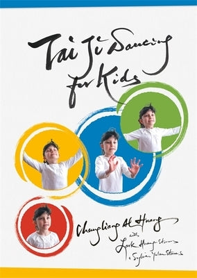 Tai Ji Dancing for Kids: Five Moving Forces by Al Huang, Chungliang Al