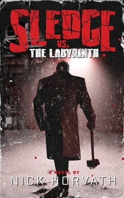 Sledge vs. The Labyrinth by Horvath, Nick