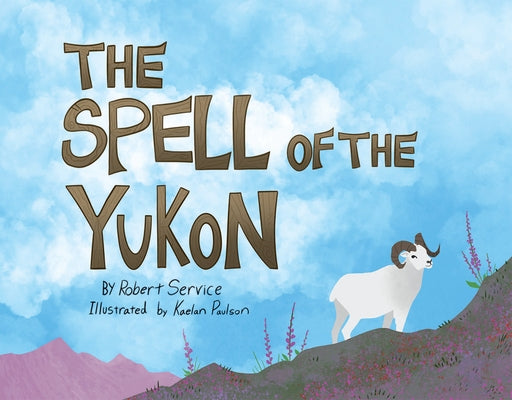 Spell of the Yukon by Paulson, Kaelan