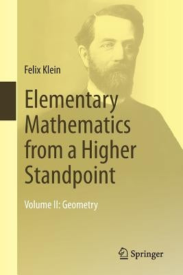 Elementary Mathematics from a Higher Standpoint: Volume II: Geometry by Klein, Felix