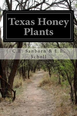 Texas Honey Plants by Scholl, C. E. Sanborn