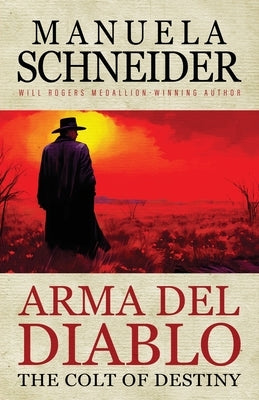 Arma del Diablo: The Colt of Destiny by Schneider, Manuela