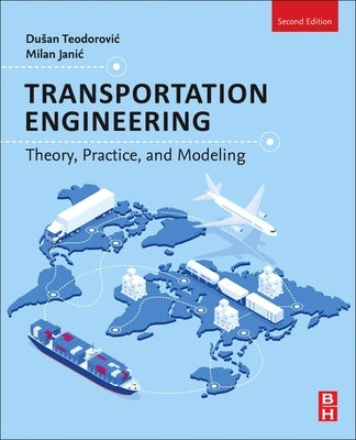 Transportation Engineering: Theory, Practice, and Modeling by Teodorovic, Dusan