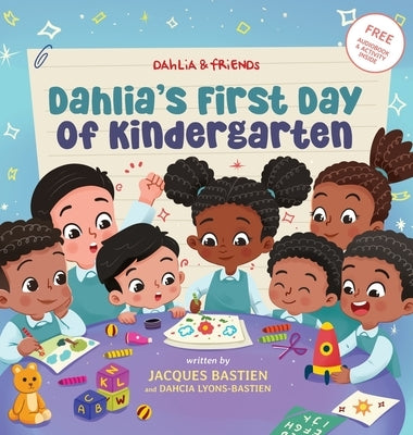 Dahlia's First Day of Kindergarten: A Back-to-School Book for Kids by Bastien, Jacques