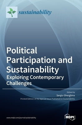 Political Participation and Sustainability: Exploring Contemporary Challenges by Gherghina, Sergiu