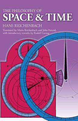 The Philosophy of Space and Time by Reichenbach, Hans