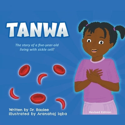 Tanwa: The Story of a Five-Year-old Living with Sickle Cell! by Dr Raolee