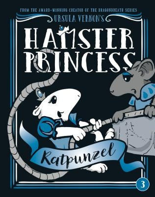 Hamster Princess: Ratpunzel by Vernon, Ursula