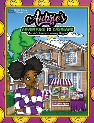 Aubries Adventure To Cashland: Aubries Business Journey Begins by Sharp, Meltrice