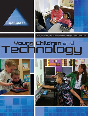 Spotlight on Young Children and Technology by Shillady, Amy