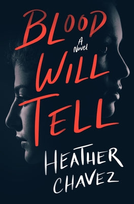 Blood Will Tell by Chavez, Heather