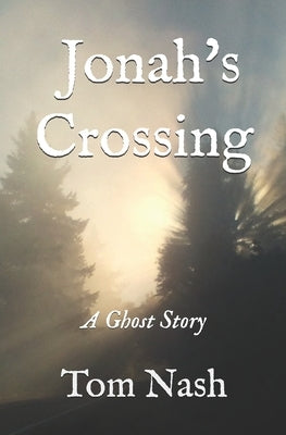 Jonah's Crossing: A Ghost Story by Nash, Tom