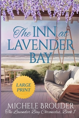 The Inn at Lavender Bay (The Lavender Bay Chronicles Book 1) Large Print Paperback by Brouder, Michele