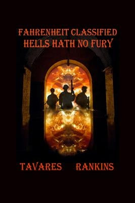 Fahrenheit Classified: Hells Hath No Fury by Rankins, Tavares