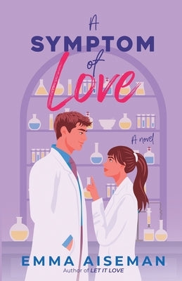 A Symptom of Love (GERI Labs Book 1) by Aiseman, Emma