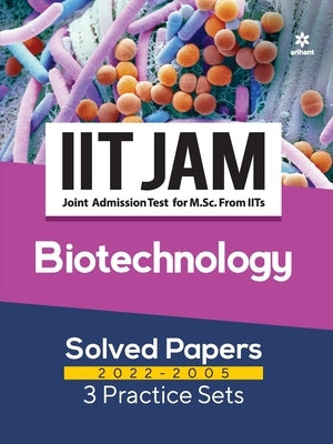 IIT JAM Biotechnology Solved Papers (2022-2005) and 3 Practice Sets by Sanubia