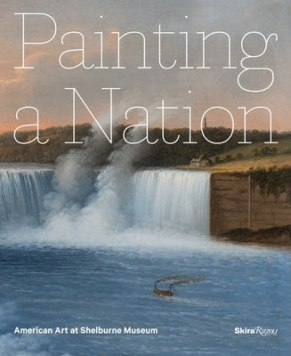 Painting a Nation: American Art at Shelburne Museum by Denenberg, Thomas