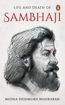 Life and Death of Sambhaji by Bhaskaran, Medha Deshmukh