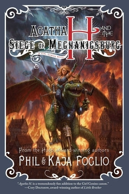 Agatha H. and the Siege of Mechanicsburg: Girl Genius, Book Four by Foglio, Phil