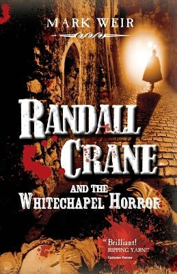 Randall Crane and the Whitechapel Horror by Weir, Mark